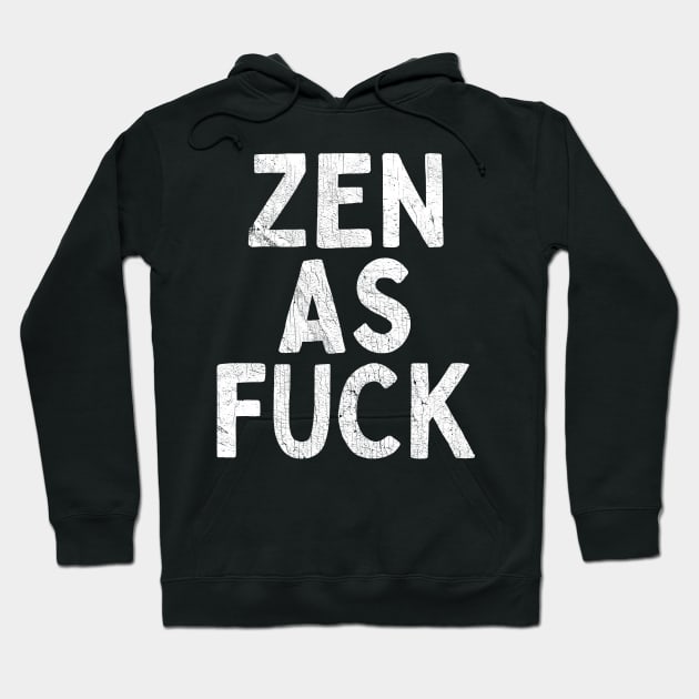 Zen as Fuck. Hoodie by DankFutura